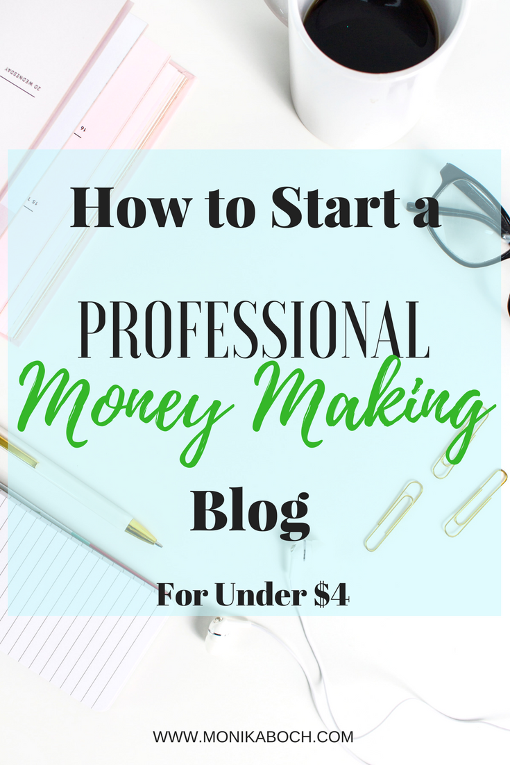 How to Start a Professional Money Making Blog – For Under $4